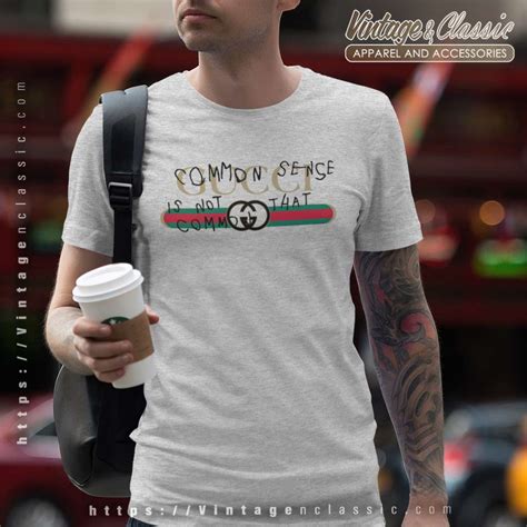 common sense is not so common gucci t shirt|gucci slogans meaning.